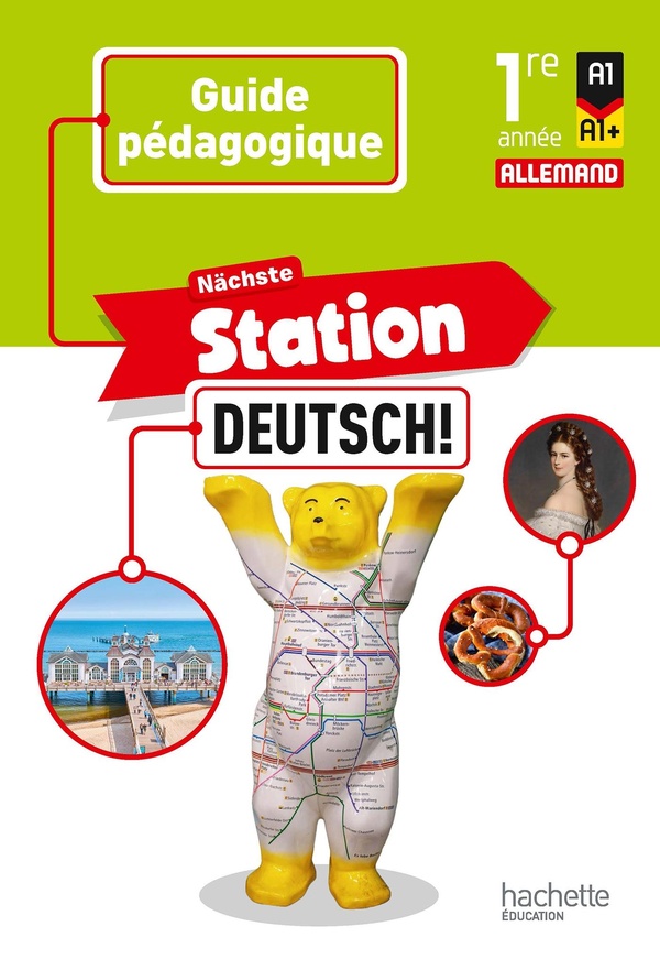 Nächste Station Deutsch! allemand 1re année, A1-A1+: guide pédagogique