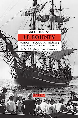 Le Bounty: passions, pouvoir, théâtre, histoire d'une mutinerie