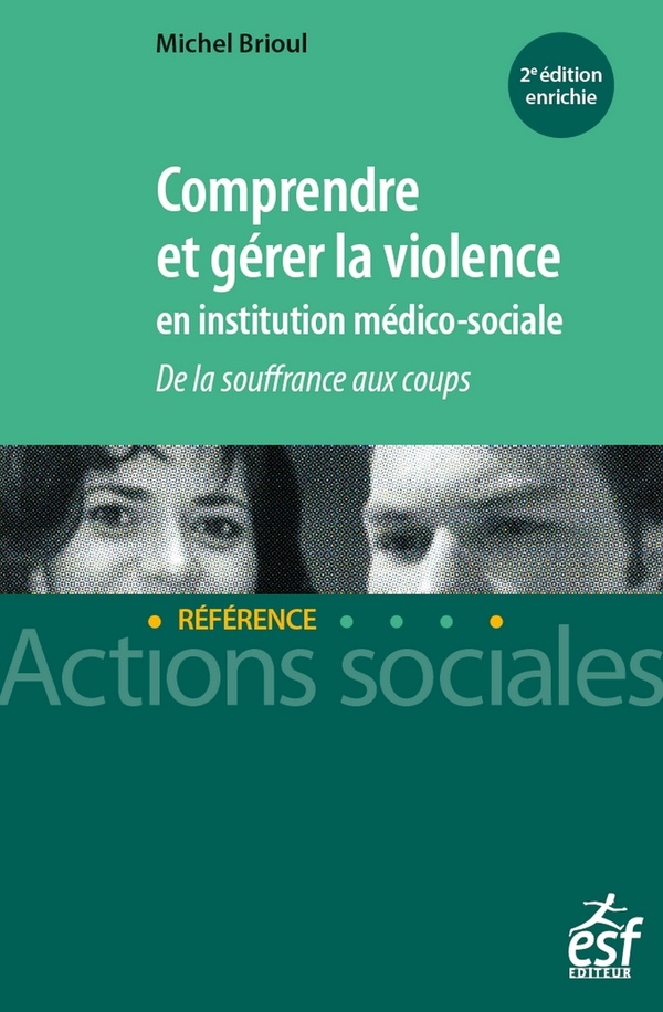 Comprendre et gérer la violence en institution médico-sociale (2e édition)