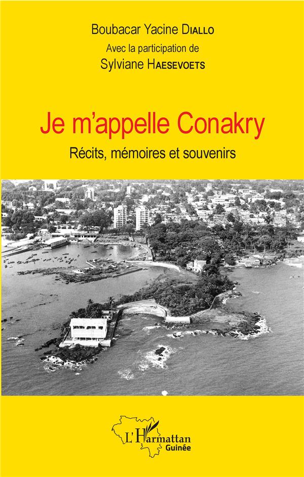 Je m'appelle Conakry - récits, mémoires et souvenirs
