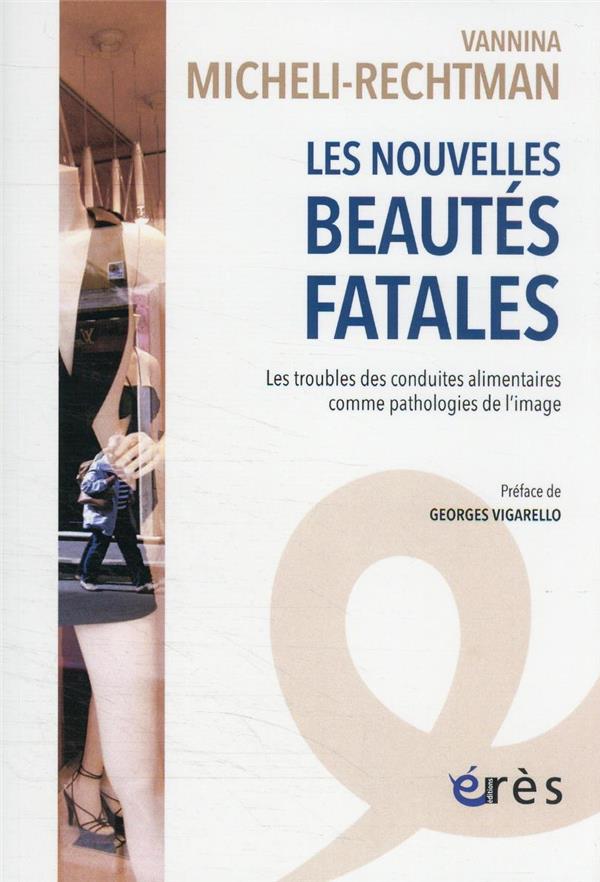 Les nouvelles beautés fatales: les troubles alimentaires comme pathologies de l'image