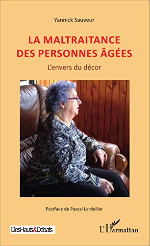 La maltraitance des personnes agées - l'envers du décor