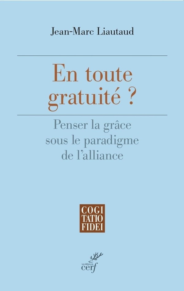 En toute gratuité?: penser la grâce sous le paradigme de l'alliance
