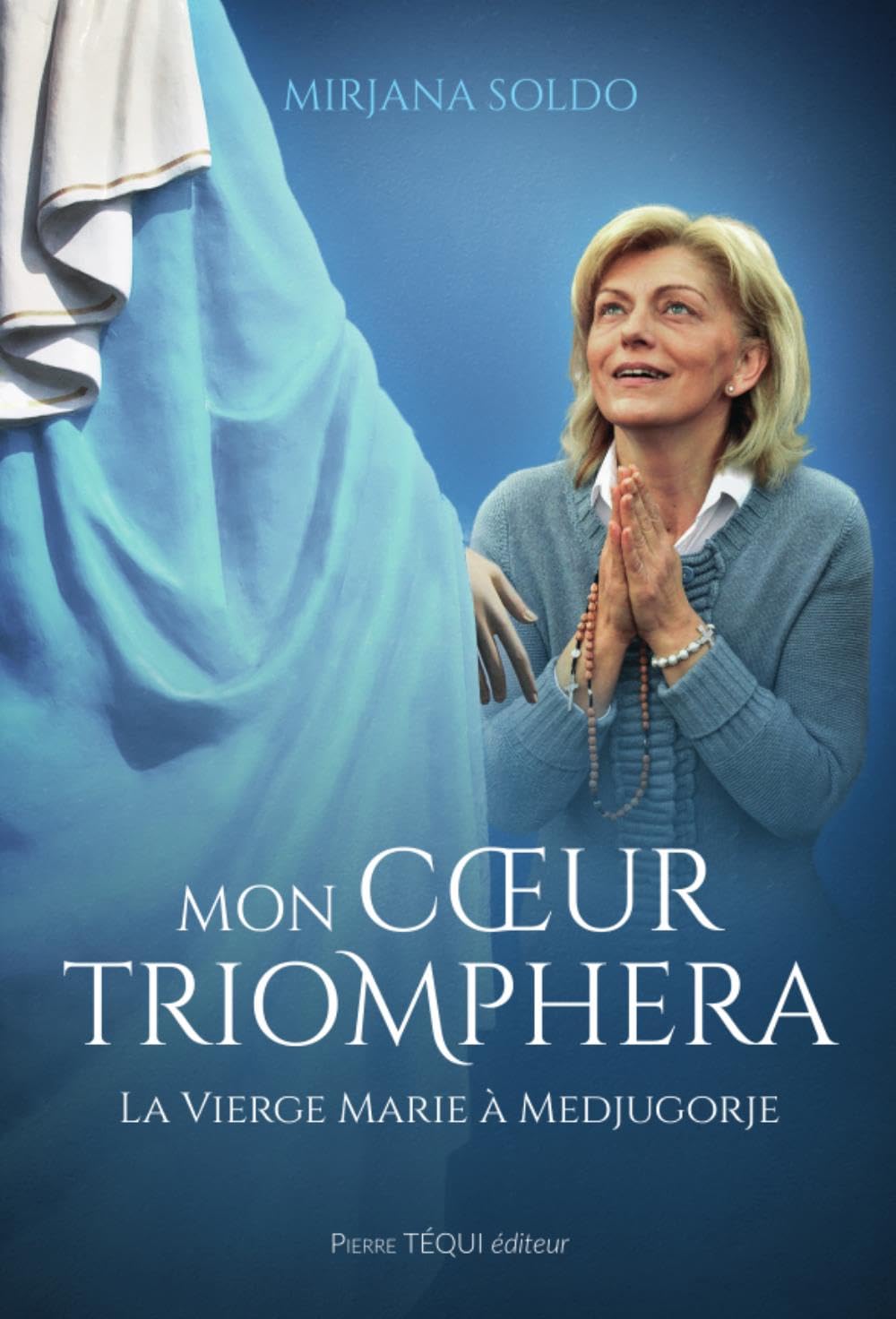Mon coeur triomphera: La vierge Marie à Medjugorje