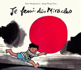 Je ferai des miracles - Susie Morgenstern, Jiang hong Chen