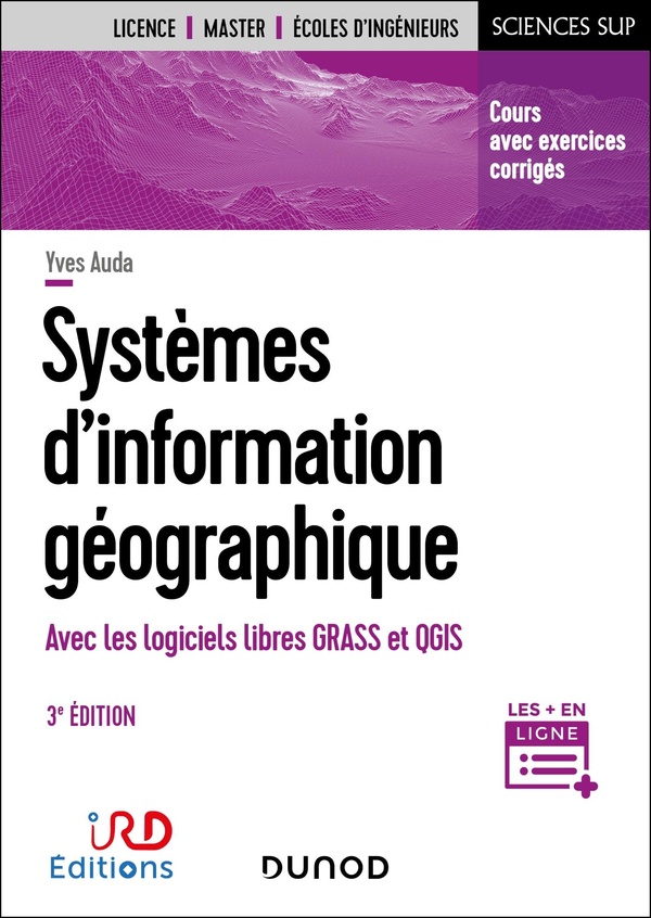 Systèmes d'information géographique: avec les logiciels libres Grass et QGIS: cours avec exercices corrigés