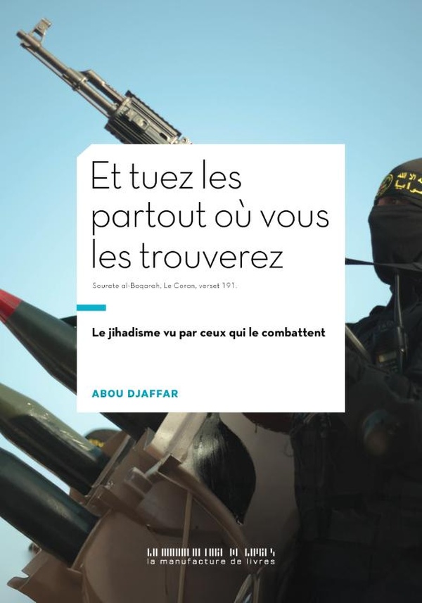Et tuez-les partout où vous les trouverez: sourate al-Baqarah, Le Coran, verset 101: le jihadisme vu par ceux qui le combattent