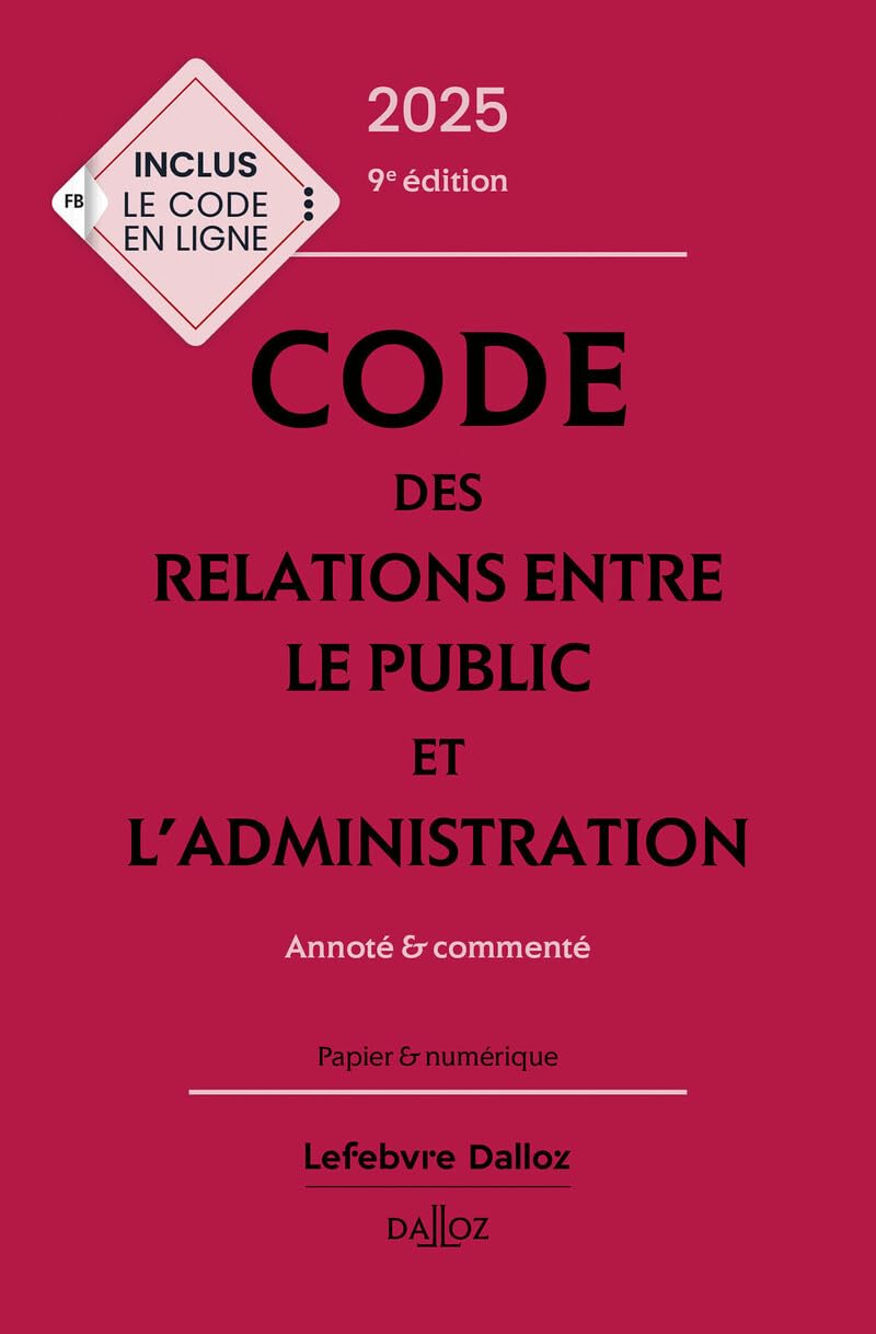 Code des relations entre le public et l'administration 2025: annoté & commenté