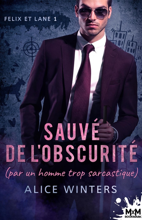Felix and Lane Tome 1: sauvé de l'obscurité (par un homme trop sarcastique)