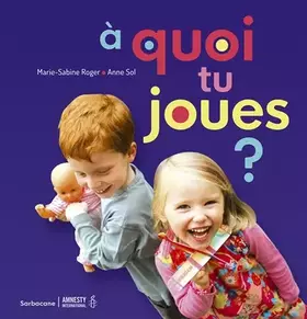 a quoi tu joues? (ne) - Marie-Sabine Roger
