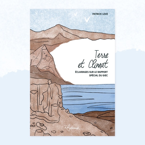 Terre et climat: éclairages sur le rapport spécial du giec