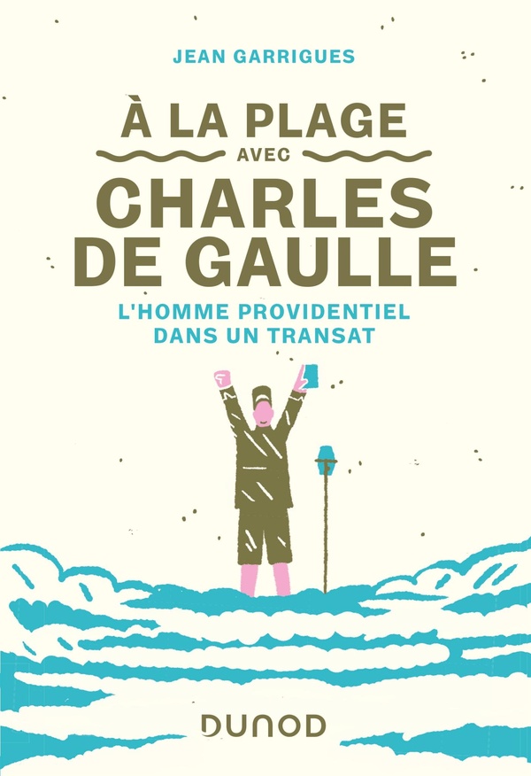A la plage avec Charles de Gaulle - L'homme providentiel dans un transat - L'homme providentiel dans un transat