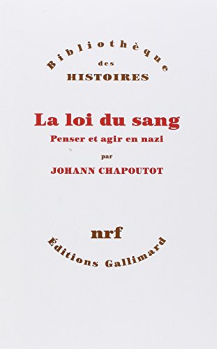 La loi du sang: penser et agir en nazi