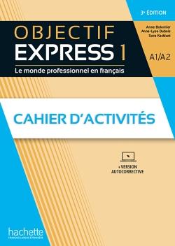 Objectif express 1, A1-A2: le monde professionnel en français, cahier d'activités: + version autocorrective