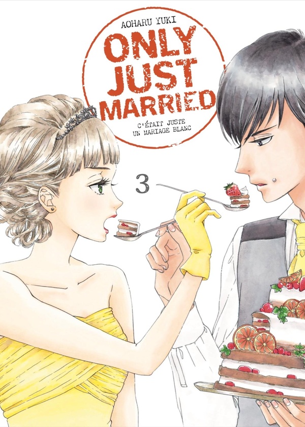 Only just married: c'était juste un mariage blanc. Vol. 3