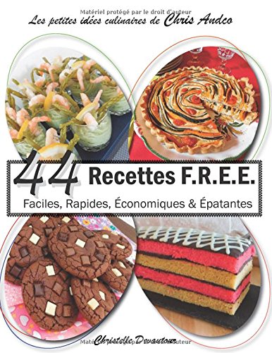 44 recettes F.R.E.E - faciles, rapides, économiques & épatantes