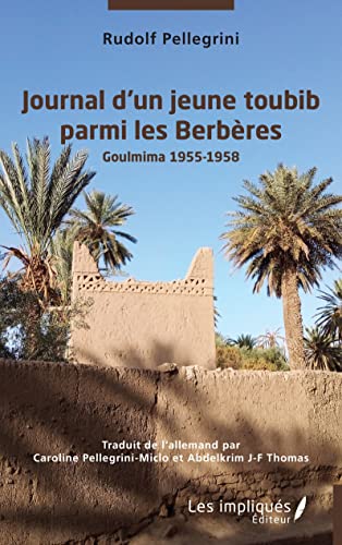 Journal d'un jeune toubib parmi les berbères: Goulmina 1955-1958