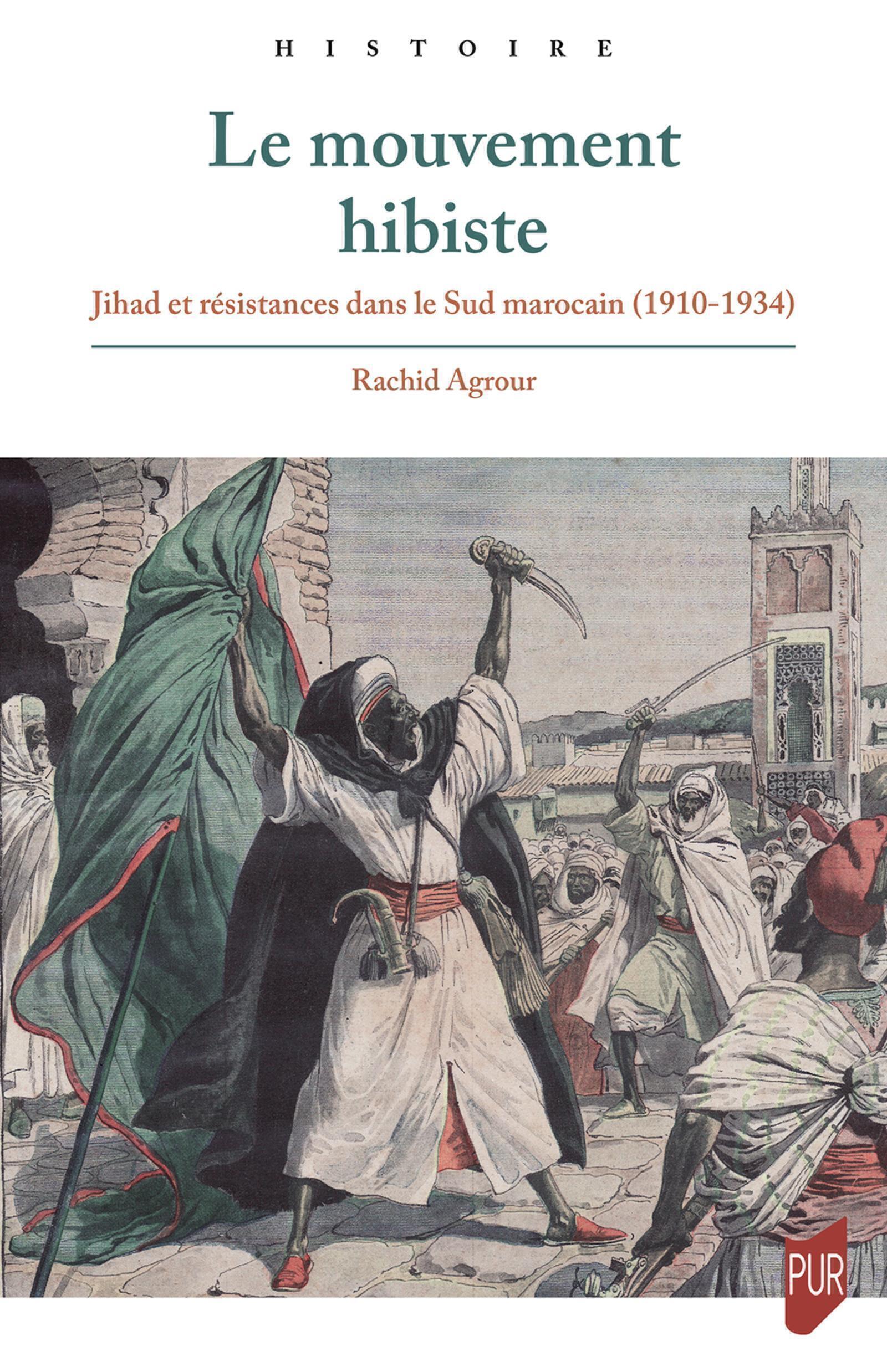 Le mouvement hibiste: jihad et résistances dans le Sud marocain (1910-1934)