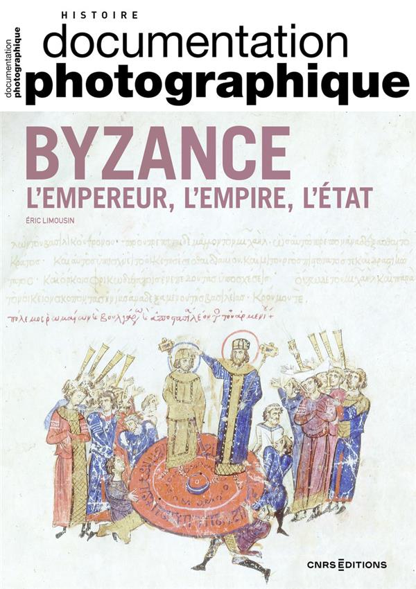 Documentation photographique (La), n° 8148. Byzance: l'empereur, l'Empire, l'Etat
