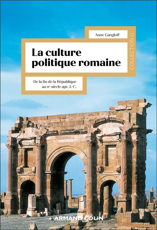 La culture politique romaine: De la fin de la République au IIIe siècle apr. J.-C.