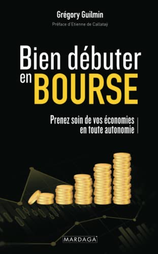 Bien débuter en bourse: Prenez soin de vos économies en toute autonomie