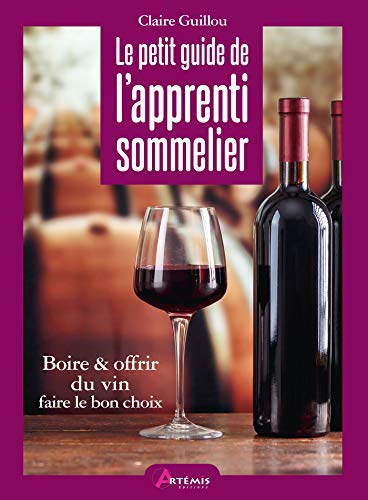 Le petit guide de l'apprenti sommelier - Visite guidée autour du vin à travers 20 occasions pour en boire