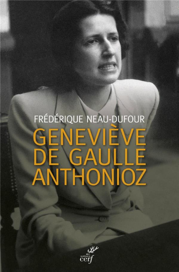Geneviève de Gaulle-Anthonioz: l'autre de Gaulle