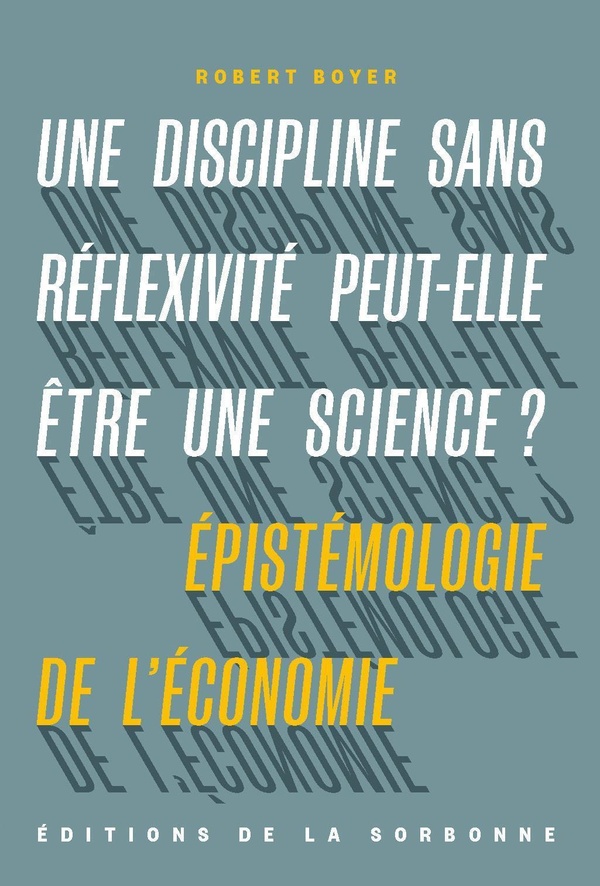 Une discipline sans réflexivité peut-elle être une science?: épistémologie de l'économie