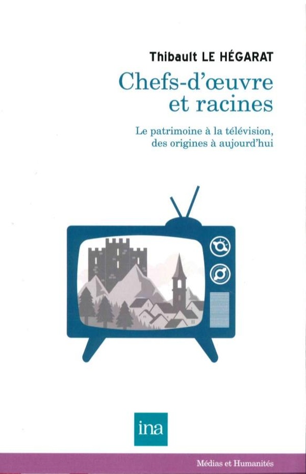Chefs-d'oeuvre et racines: le patrimoine à la télévision, des origines à aujourd'hui