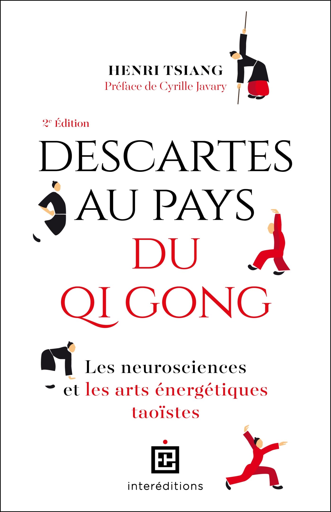 Descartes au pays du QI Gong - 2e éd. - Les neurosciences et les arts énergétiques taoïstes