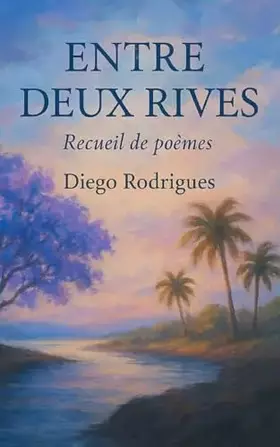 Entre deux rives: Recueil de poèmes