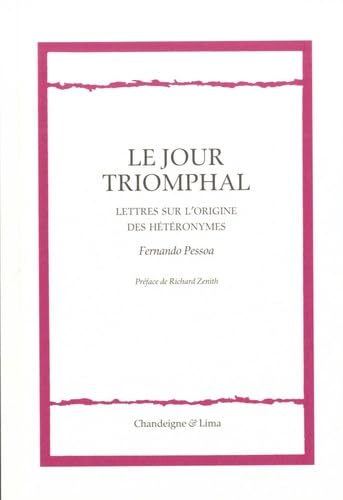 Le jour triomphal: Lettre sur l'origine des hétéronymes