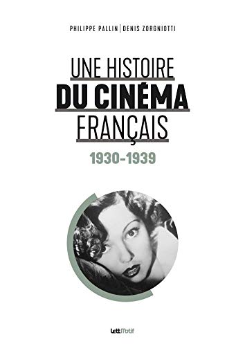 Une histoire du cinéma français Tome 1: 1930-1939