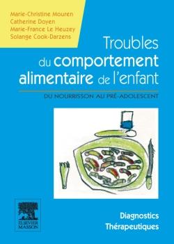 Troubles du comportement alimentaire de l'enfant: du nourrisson au pré-adolescent: manuel diagnostique et thérapeutique