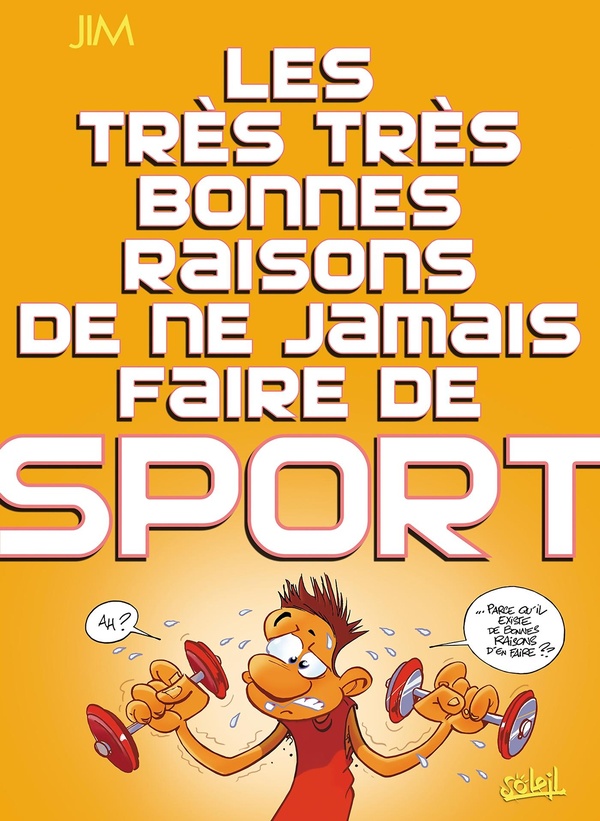 Les très très bonnes raisons de ne jamais faire du sport
