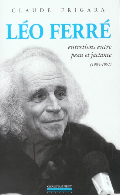 Leo Ferre: Entretiens Entre Peau et Jactance 83-91