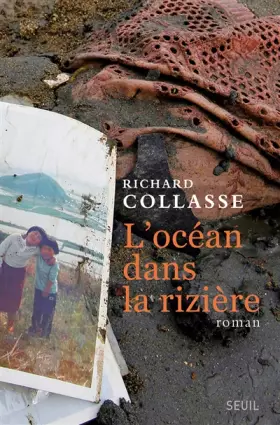 L'Océan dans la rizière - Richard Collasse
