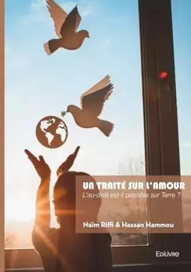 Un traité sur l'Amour: L'au-delà est-il possible sur Terre?