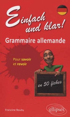 Einfach und Klar! Grammaire allemande en 50 fiches pour savoir et revoir