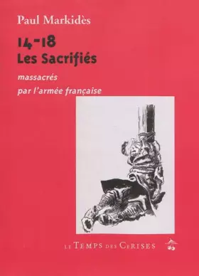 14-18 - les sacrifiés massacrés par l?armée française