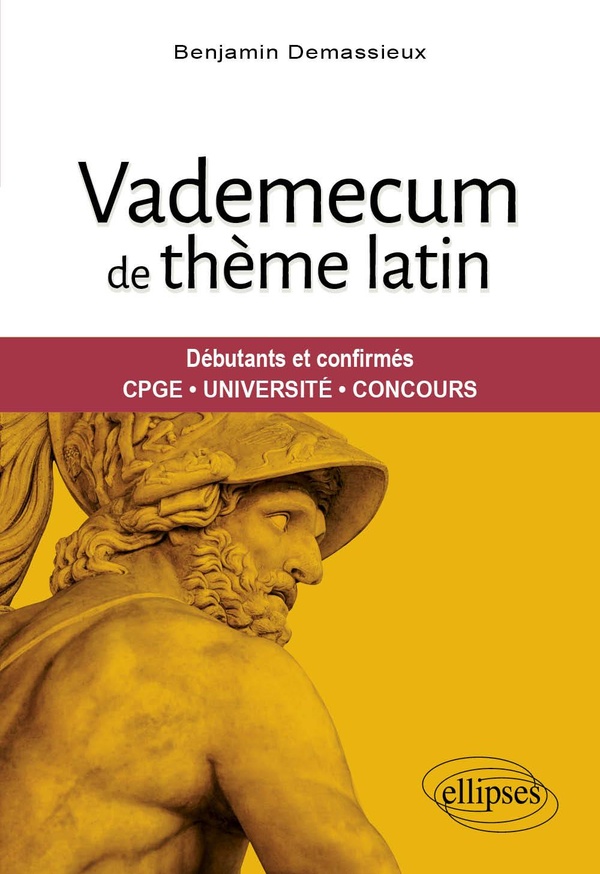 Vademecum de thème latin: débutants et confirmés: CPGE, université, concours