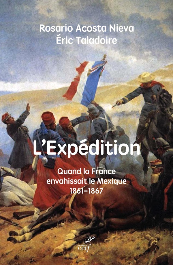L'expédition: quand la France envahissait le Mexique: 1861-1867
