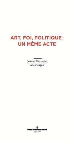 Art, foi, politique: un même acte