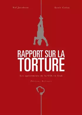Rapport sur la torture - les agissements de la CIA en Irak