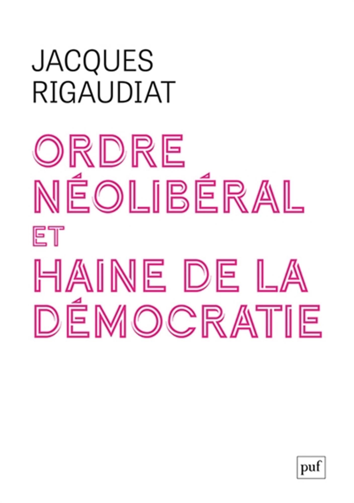 Ordre néolibéral et haine de la démocratie: Le cas de la France dans l'Europe, 1975-2025