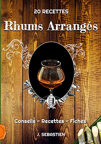 Rhums arrangés: conseils, recettes et fiches personnalisées