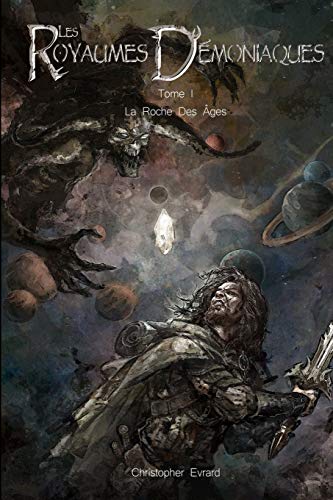Les royaumes démoniaques Tome 1: la roche des aâges