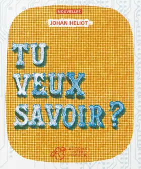 Tu veux savoir? - Johan Heliot