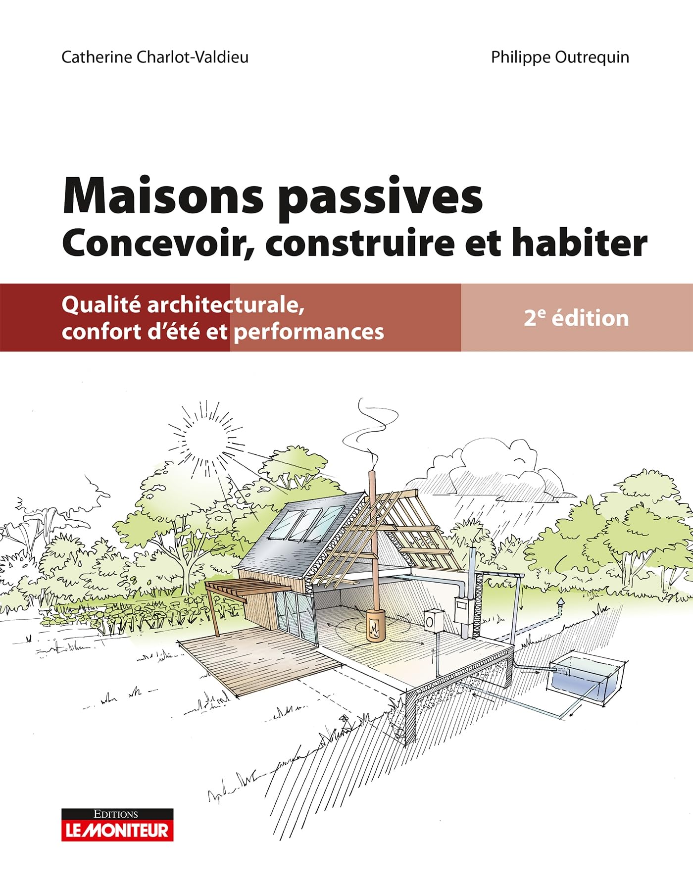Maisons passives: concevoir, construire et habiter: qualité architecturale, confort d'été et performances