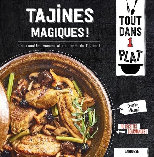 Tajines magiques!: des recettes venues et inspirées de l'Orient: 40 recettes gourmandes!